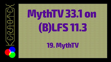 19. MythTV - How to build MythTV on Linux From Scratch