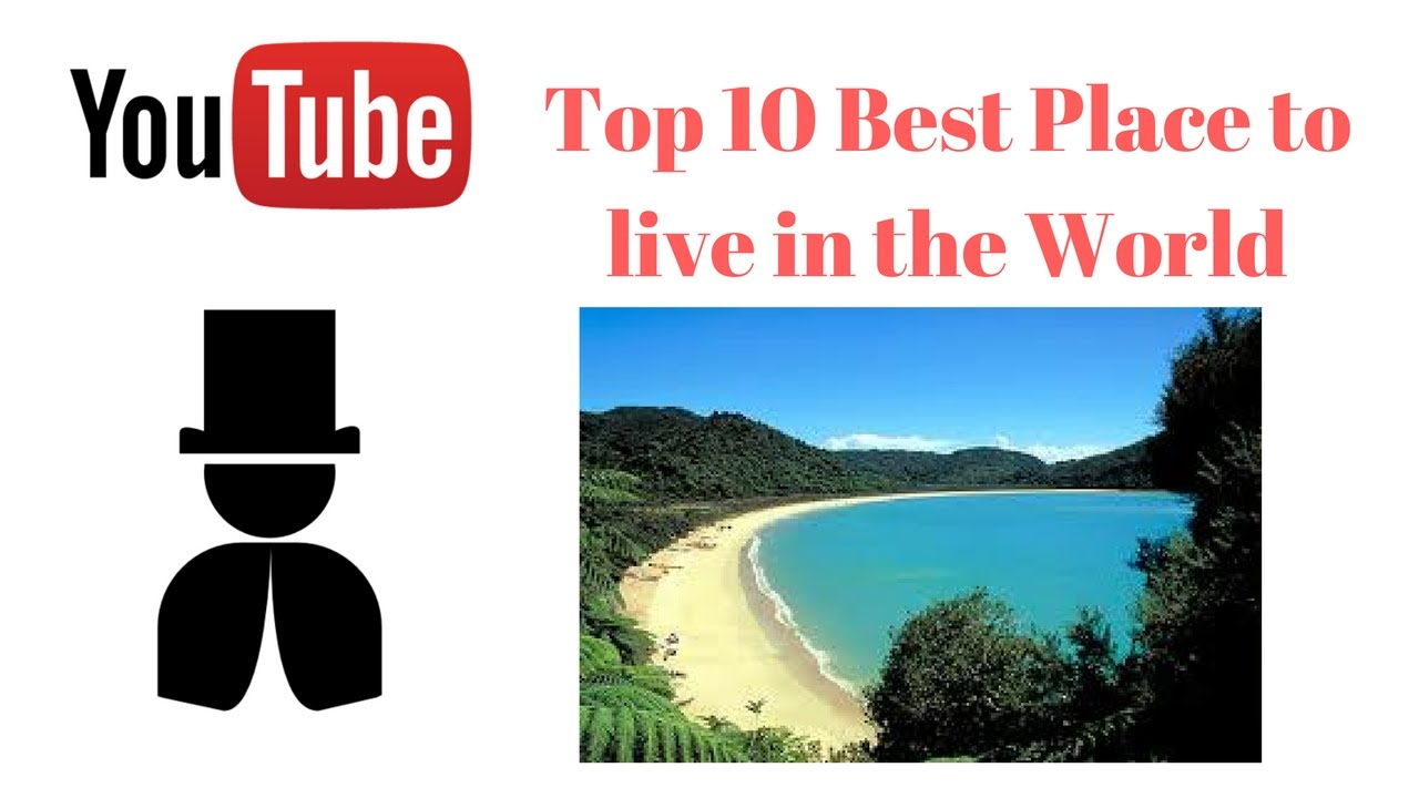 Top 10 Best Place to live in the World - YouTube