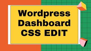 How To Edit CSS of a WordPress Dashboard/Admin Section