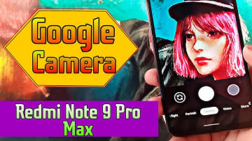 Google Camera For Xiaomi Redmi Note 9 Pro Max 😍