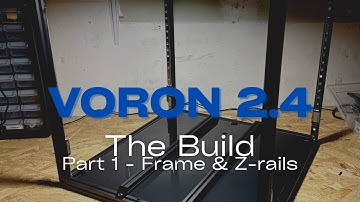 Voron 2.4 Build Part 1 - Frame and Z-Rails