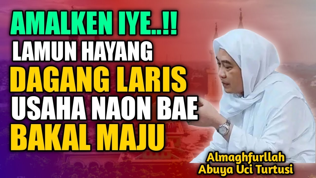AMALAN DAGANG LARIS USAHA MAJU - ABUYA UCI TURTUSI CILONGOK