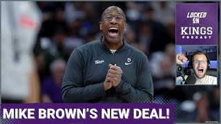 The Sacramento Kings Extend Mike Brown! | Locked On Kings