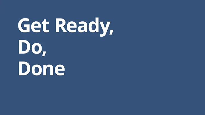 Get Ready, Do, Done