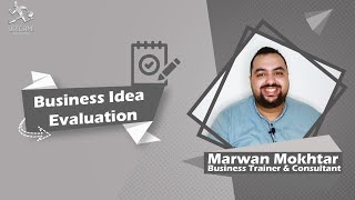 How to evaluate your new business idea | إزاي تقيم فكرة بيزنس جديدة