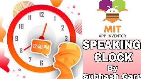 How to make a Speaking Clock || MIT App Inventor || By Subhash Garg ✓✓