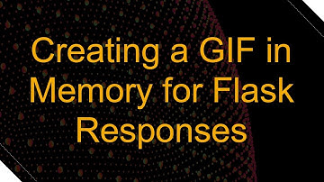 Creating a GIF in Memory for Flask Responses