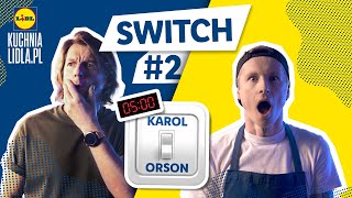 SWITCH CHALLENGE: Orson Hejnowicz i Karol KONTRA czas! ⏱ | Kuchnia Lidla
