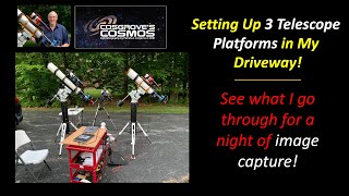 Join Me as I Setup 3 Telescope Platforms in My Driveway for a Night of Imaging!