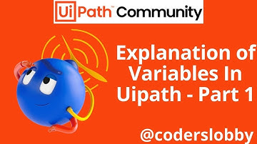Variables | Variables in Uipath | Explanation about Uipath Variables | Part - 1
