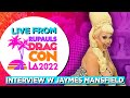 Jaymes Mansfield Interview - Live From Rupaul&#39;s DragCon 2022