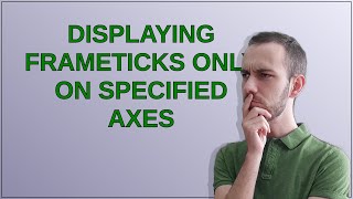 Mathematica: Displaying FrameTicks Only on Specified Axes