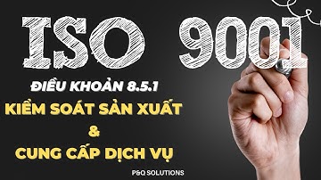 Đào tạo ISO 9001:2015 I Điều khoản 8.5.1: Kiểm soát sản xuất và cung cấp dịch vụ