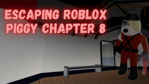 HOW TO ESCAPE ROBLOX PIGGY BOOK 2 CHAPTER 8 SHIP + CUTSCENE