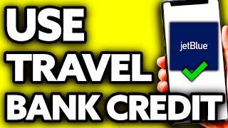 How To Use Jetblue Travel Bank Credit Very Easy