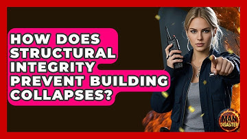 How Does Structural Integrity Prevent Building Collapses? - Man vs. Disaster