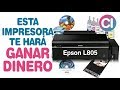 Esta Impresora te hará ganar mucho DINERO - Epson L805