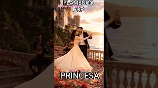 BELLÍSIMO FLAMENCO POP para BAILAR, AMOR y ALEGRÍA con tu PRINCESA a un RITMO de RUMBA #flamenquito