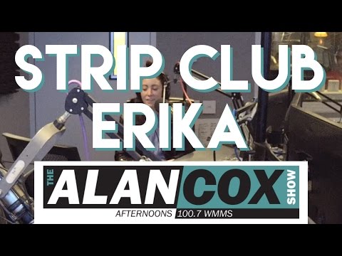 Strip Club Erika | The Alan Cox Show