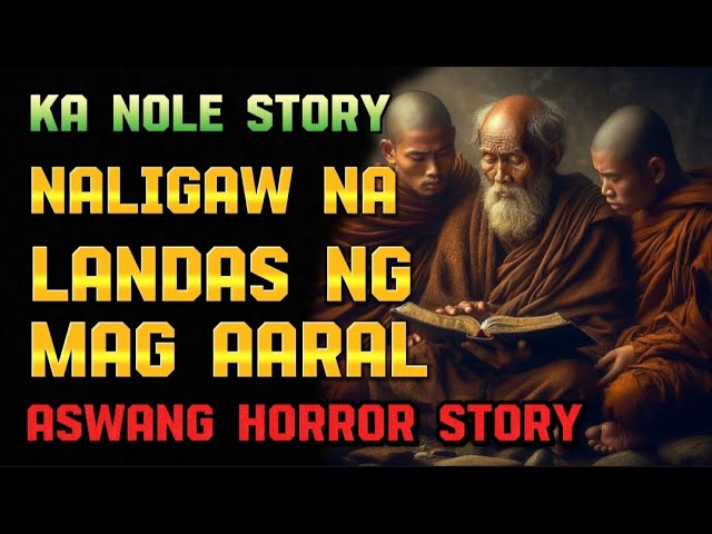 KA NOLE STORY MAG AARAL NA NALIGAW NG LANDAS ASWANG HORROR STORY ( kwentong albularyo true story )