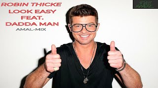 Video thumbnail of "Robin Thicke -  Look Easy feat. DaddaMan (AMAL-MIX)"