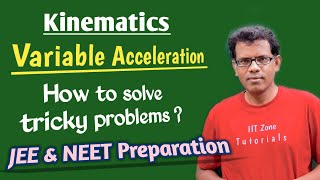 Kinematics | Variable acceleration| Calculus based problem | JEE Main | NEET | IIT JEE.