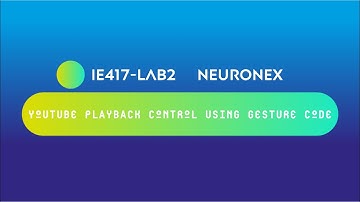 IE417: LAB 2 | Youtube Playback Control using Gesture Code