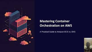 AWS Tech Talk – ECS vs EKS: Container Orchestration Explained