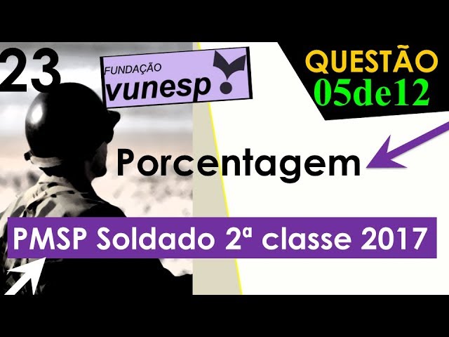 PMSP - 2017 - Vunesp - Porcentagem - Questão 23 - Soldado 2º Classe 5 de 12