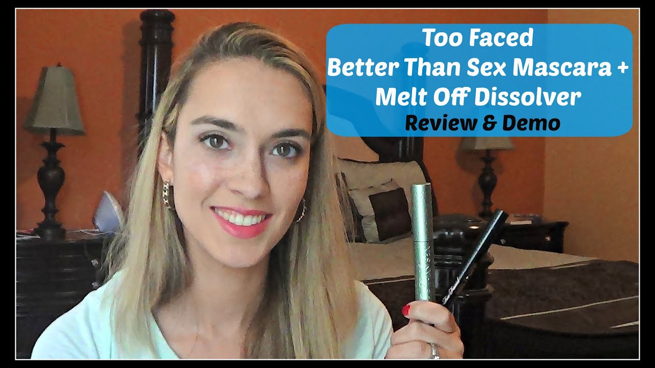 Too Faced Melt Off + Waterproof Better Than Sex Mascara Review + Demo