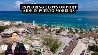 Exploring 3 Lots on Port Side in Puerto Morelos