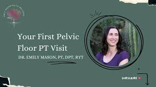 Pelvic Floor Physical Therapy: First Visit