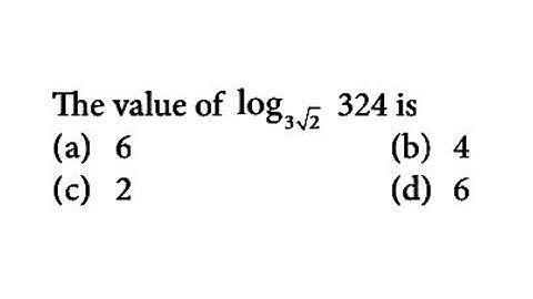 Logarithm - The value of log(3√2) 324 is (a) 6 (b) 4 (c) 2 (d) 6