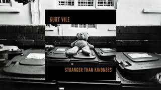 Kurt Vile - 'Stranger Than Kindness' - Songs For Australia