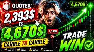 Quotex Candle To Candle Strategy 2026 🔥 $2,393 To $4,670 LIVE Trade WIN | Binary Trading