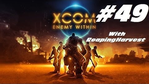 XCOM Enemy Within EP49 "Augmentations and Terror!"