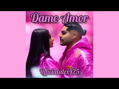 Officialalex425   Dame Amor official Audio