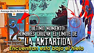 ¡Último momento! Hombres cruzan el límite de la Antártida y encuentran esto