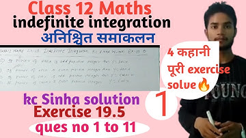 Class 12 Maths indefinite integration kc Sinha solution Exercise 19.5 ques no 1 to 11 part 1