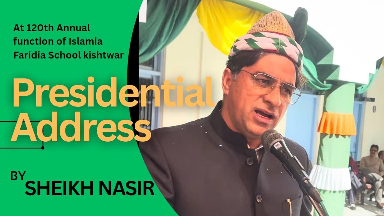 Full presidential address of Adv Sheikh Nasir during the annual function of Islamia School Kishtwar 