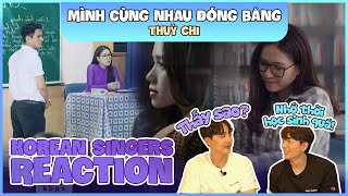 Korean singers🇰🇷 Reaction - 'MÌNH CÙNG NHAU ĐÓNG BĂNG' - 'Thuỳ Chi🇻🇳'