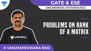 Problems on Rank of a Matrix | GATE & ESE | Engineering Math | K Umamaheswara Rao