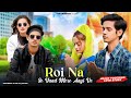 Roi na je yad meri aayi ve  heart touching love story  vicky singh  satyambeauty  ssr universe