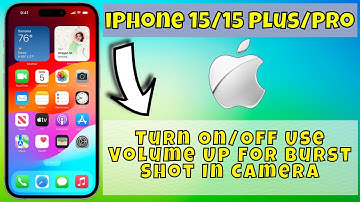 iPhone 15/Pro/Plus Turn On/Off Use Volume Up For Burst Shot In Camera