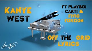 Kanye West - Off The Grid (Lyrics) ft. Playboi Carti & Fivio Foreign