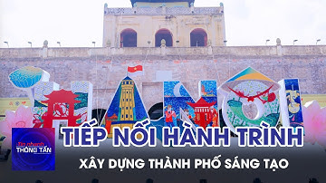 Tiếp nối hành trình xây dựng Thành phố sáng tạo | Tin nhanh Thông tấn