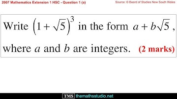 2007 Maths Extension 1 HSC Q1a Expand (1+√5)³ using binomial theorem & express in the form a+b√5