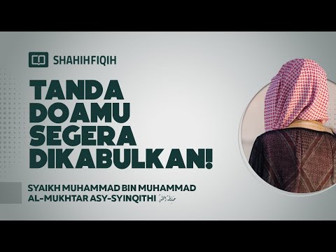 Tanda Doamu Segera Dikabulkan! - Syaikh Muhammad bin Muhammad Al-Mukhtar Asy-Syinqithi