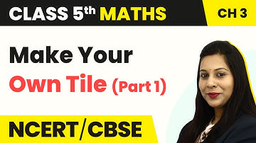 Make Your Own Tile (Part 1) - How Many Squares | Class 5 Maths Chapter 3 | CBSE 2024-25