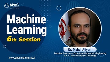 Machine Learning - 6th Session - Dr. Mahdi Aliyari